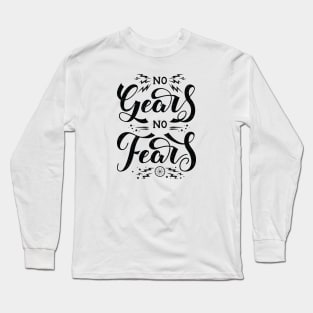 No Gears No Fears Long Sleeve T-Shirt